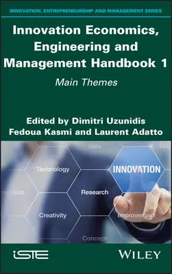 Manual de economía, ingeniería y gestión de la innovación 1: Temas principales - Innovation Economics, Engineering and Management Handbook 1: Main Themes