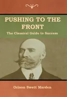 Empujando al frente: La guía clásica del éxito (Volumen completo; partes 1 y 2) - Pushing to the Front: The Classical Guide to Success (The Complete Volume; part 1 & 2)