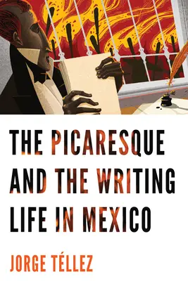 La Picaresca y la Vida Escrita en México - The Picaresque and the Writing Life in Mexico