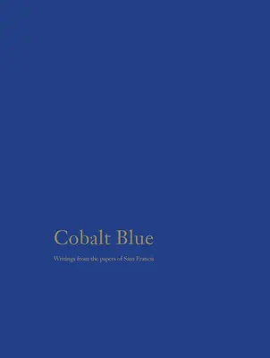 Azul cobalto: Escritos de Sam Francis - Cobalt Blue: Writings from the Papers of Sam Francis