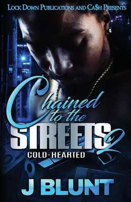 Encadenados a las calles 2: Cold-Hearted - Chained to the Streets 2: Cold-Hearted