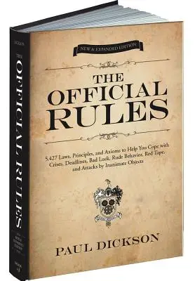 Las Reglas Oficiales: 5.427 leyes, principios y axiomas que le ayudarán a hacer frente a las crisis, los plazos, la mala suerte, el comportamiento grosero, la burocracia y los atentados. - The Official Rules: 5,427 Laws, Principles, and Axioms to Help You Cope with Crises, Deadlines, Bad Luck, Rude Behavior, Red Tape, and Att