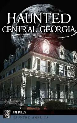 Georgia Central Embrujada - Haunted Central Georgia