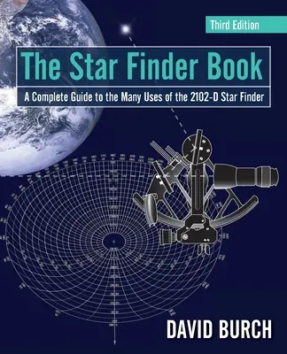 El libro del buscador de estrellas: Una Guía Completa para los Muchos Usos del Buscador de Estrellas 2102-D - The Star Finder Book: A Complete Guide to the Many Uses of the 2102-D Star Finder