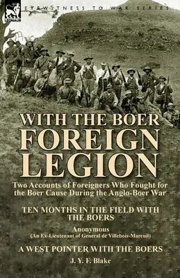 Con la Legión Extranjera Bóer: Dos relatos de extranjeros que lucharon por la causa bóer durante la guerra anglo-bóer - With the Boer Foreign Legion: Two Accounts of Foreigners Who Fought for the Boer Cause During the Anglo-Boer War