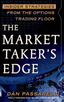 La ventaja del creador de mercado: Estrategias internas de la sala de negociación de opciones - The Market Taker's Edge: Insider Strategies from the Options Trading Floor