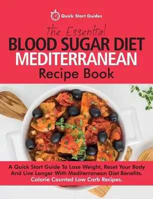 El libro esencial de recetas mediterráneas de la dieta del azúcar en sangre: Una Guía Rápida Para Perder Peso, Reajustar Su Cuerpo Y Vivir Más Con La Dieta Mediterránea - The Essential Blood Sugar Diet Mediterranean Recipe Book: A Quick Start Guide To Lose Weight, Reset Your Body And Live Longer With Mediterranean Diet