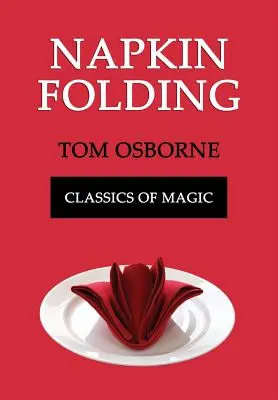 Doblar servilletas (Clásicos de la magia) - Napkin Folding (Classics of Magic)