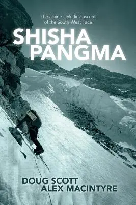 Shishapangma: La primera ascensión al estilo alpino de la cara suroeste - Shishapangma: The alpine-style first ascent of the south-west face