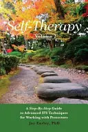 Autoterapia, Vol. 2: Guía paso a paso de técnicas IFS avanzadas para trabajar con protectores - Self-Therapy, Vol. 2: A Step-by-Step Guide to Advanced IFS Techniques for Working with Protectors