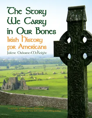 La historia que llevamos en los huesos: Historia de Irlanda para estadounidenses - The Story We Carry in Our Bones: Irish History for Americans