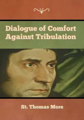 Diálogo del consuelo contra la tribulación - Dialogue of Comfort against Tribulation