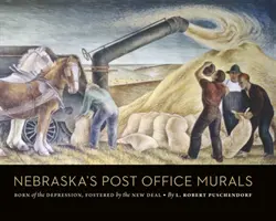 Los murales de las oficinas de correos de Nebraska: Nacidos de la Depresión, fomentados por el New Deal - Nebraska's Post Office Murals: Born of the Depression, Fostered by the New Deal