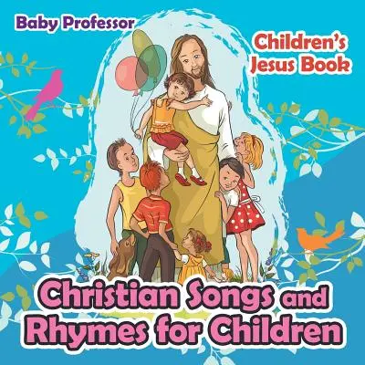 Canciones y rimas cristianas para niños - Libro infantil de Jesús - Christian Songs and Rhymes for Children - Children's Jesus Book