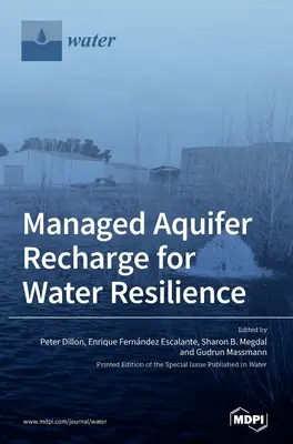 Recarga gestionada de acuíferos para la resiliencia hídrica - Managed Aquifer Recharge for Water Resilience