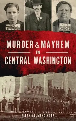 Asesinatos y caos en el centro de Washington - Murder & Mayhem in Central Washington