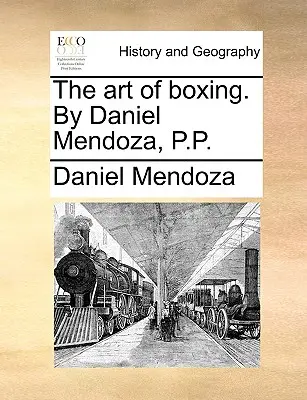 El Arte del Boxeo. por Daniel Mendoza, P.P. - The Art of Boxing. by Daniel Mendoza, P.P.