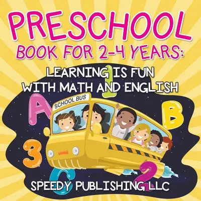 Libro preescolar para niños de 2 a 4 años: Aprender es Divertido con Matemáticas e Inglés - Preschool Book For 2-4 Years: Learning is Fun with Math and English