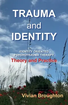 Trauma e Identidad: Terapia del Psicotrauma Orientada a la Identidad: Teoría y práctica - Trauma and Identity: Identity Oriented Psychotrauma Therapy: Theory and Practice