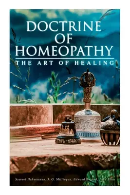 Doctrina de la Homeopatía - El Arte de Curar: Organon de la Medicina, De las Doctrinas Homeopáticas, La Homeopatía como Ciencia... - Doctrine of Homeopathy - The Art of Healing: Organon of Medicine, Of the Homoeopathic Doctrines, Homoeopathy as a Science...