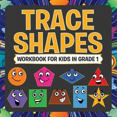 Cuaderno de trazado de formas para niños de 1º de primaria - Trace Shapes Workbook For Kids in Grade 1
