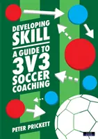 Desarrollando la habilidad: Guía para el entrenamiento de fútbol 3v3 - Developing Skill: A Guide to 3v3 Soccer Coaching