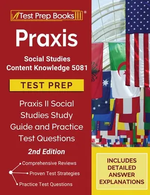 Praxis Estudios Sociales Conocimiento del Contenido 5081 Test Prep: Praxis II Estudios Sociales Guía de Estudio y Preguntas de Examen de Práctica [2ª Edición] - Praxis Social Studies Content Knowledge 5081 Test Prep: Praxis II Social Studies Study Guide and Practice Test Questions [2nd Edition]