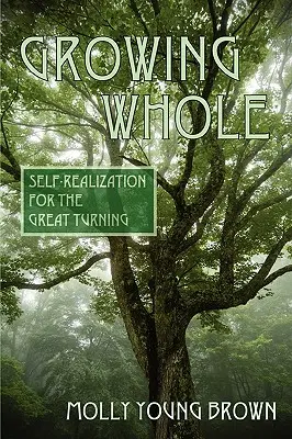 Crecer íntegro: Autorrealización para el Gran Viraje - Growing Whole: Self-Realization for the Great Turning