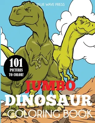 Jumbo Dinosaur Coloring Book: Gran libro para colorear de dinosaurios con 101 ilustraciones únicas, incluyendo T-Rex, Velociraptor, Triceratops, Stegosaurus, y - Jumbo Dinosaur Coloring Book: Big Dinosaur Coloring Book with 101 Unique Illustrations Including T-Rex, Velociraptor, Triceratops, Stegosaurus, and