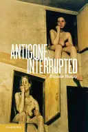 Antígona, interrumpida - Antigone, Interrupted