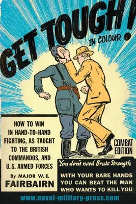 ¡PONTE DURO! A COLOR. Cómo ganar en la lucha cuerpo a cuerpo - Edición de combate - GET TOUGH! IN COLOUR. How To Win In Hand-To-Hand Fighting - Combat Edition