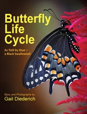 El ciclo vital de las mariposas: Contada por Skye, una cola de golondrina negra - Butterfly Life Cycle: As Told by Skye - a Black Swallowtail