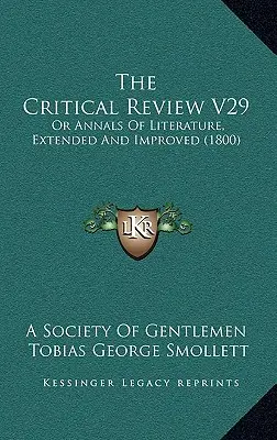 The Critical Review V29: Or Annals Of Literature, Extended And Improved (1800)