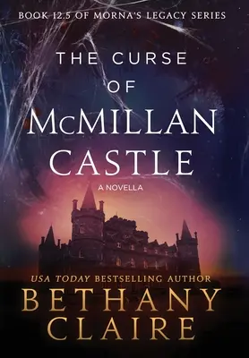 La Maldición del Castillo McMillan - Una Novela: Un romance escocés de viajes en el tiempo - The Curse of McMillan Castle - A Novella: A Scottish, Time Travel Romance