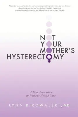 No es la histerectomía de tu madre: Una transformación en la atención sanitaria a la mujer - Not Your Mother's Hysterectomy: A Transformation in Women's Health Care