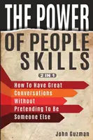 El Poder Del Don De Gentes 2 En 1: Cómo Tener Buenas Conversaciones Sin Pretender Ser Otra Persona - The Power Of People Skills 2 In 1: How To Have Great Conversations Without Pretending To Be Someone Else