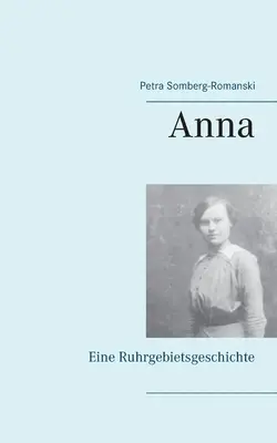 Anna: Una historia de la cuenca del Ruhr - Anna: Eine Ruhrgebietsgeschichte