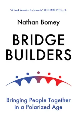 Constructores de puentes: Unir a las personas en una era polarizada - Bridge Builders: Bringing People Together in a Polarized Age