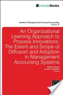 Organizational Learning Approach to Process Innovations: La extensión y el alcance de la difusión y la adopción en los sistemas de contabilidad de gestión - Organizational Learning Approach to Process Innovations: The Extent and Scope of Diffusion and Adoption in Management Accounting Systems