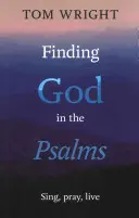 Encontrar a Dios en los Salmos: Cantar, rezar, vivir - Finding God in the Psalms: Sing, Pray, Live