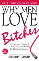 Por qué los hombres adoran a las zorras: De felpudo a chica de ensueño: la guía de una mujer para mantener su posición en una relación - Why Men Love Bitches: From Doormat to Dreamgirl--A Woman's Guide to Holding Her Own in a Relationship