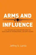 Armas e influencia: Las innovaciones tecnológicas de Estados Unidos y la evolución de las normas internacionales de seguridad - Arms and Influence: U.S. Technology Innovations and the Evolution of International Security Norms