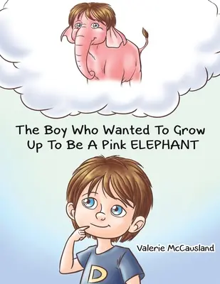 El niño que de mayor quería ser un elefante rosa - The Boy Who Wanted to Grow Up to Be a Pink Elephant