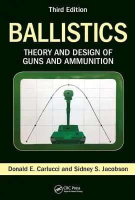 Balística: Teoría y diseño de armas y municiones, tercera edición - Ballistics: Theory and Design of Guns and Ammunition, Third Edition