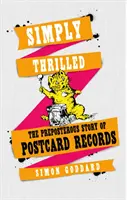 Simplemente emocionado: La absurda historia de Postcard Records - Simply Thrilled: The Preposterous Story of Postcard Records