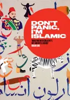 No te asustes, soy islámico: Palabras e imágenes para dejar de preocuparse y aprender a amar al vecino de al lado - Don't Panic, I'm Islamic: Words and Pictures on How to Stop Worrying and Learn to Love the Neighbour Next Door