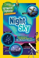 Guía de campo del Explorador Definitivo: Night Sky: ¡Encuentra la aventura! ¡Sal a la calle! ¡Diviértete! Conviértete en un observador de las estrellas - Ultimate Explorer Field Guide: Night Sky: Find Adventure! Go Outside! Have Fun! Be a Backyard Stargazer!