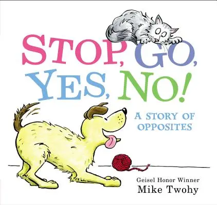 ¡Stop, Go, Yes, No! Una historia de opuestos - Stop, Go, Yes, No!: A Story of Opposites