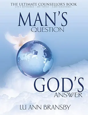 La pregunta del hombre, la respuesta de Dios: El libro definitivo del consejero - Man's Question, God's Answer: The Ultimate Counselor's Book