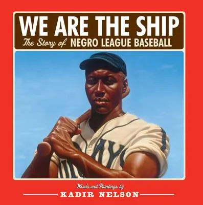 Somos el barco: La historia de la Liga Negra de Béisbol - We Are the Ship: The Story of Negro League Baseball